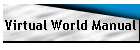Virtual World Manual